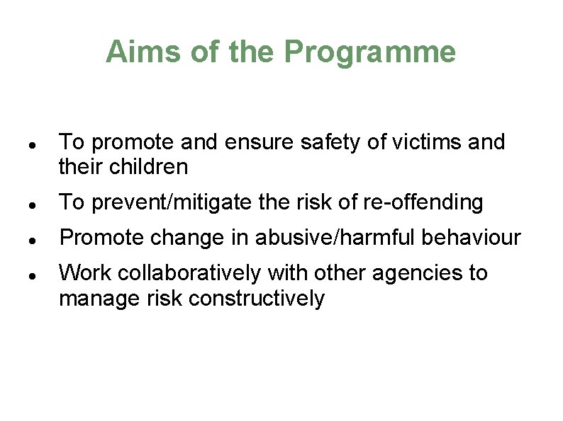 Aims of the Programme To promote and ensure safety of victims and their children