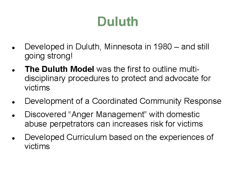 Duluth Developed in Duluth, Minnesota in 1980 – and still going strong! The Duluth