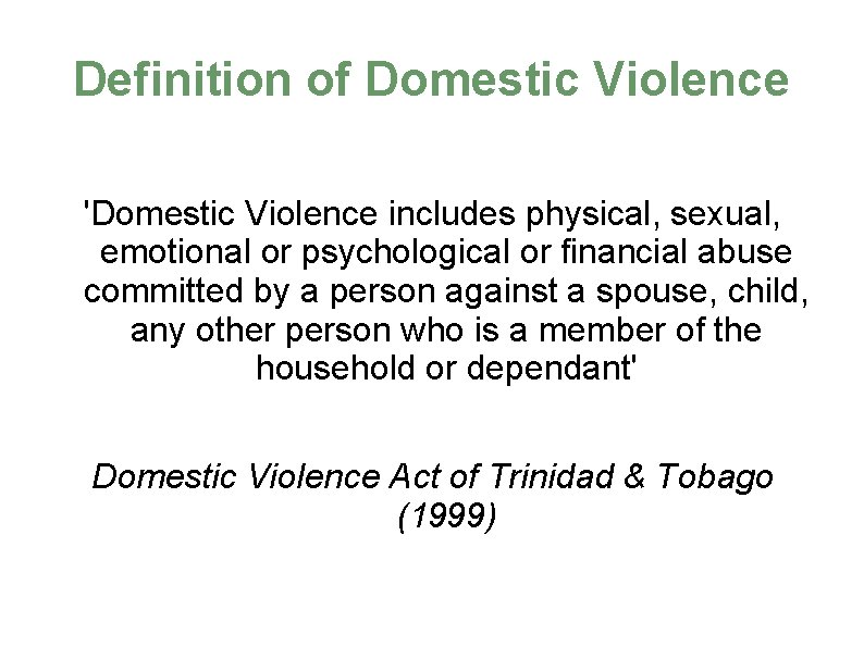 Definition of Domestic Violence 'Domestic Violence includes physical, sexual, emotional or psychological or financial