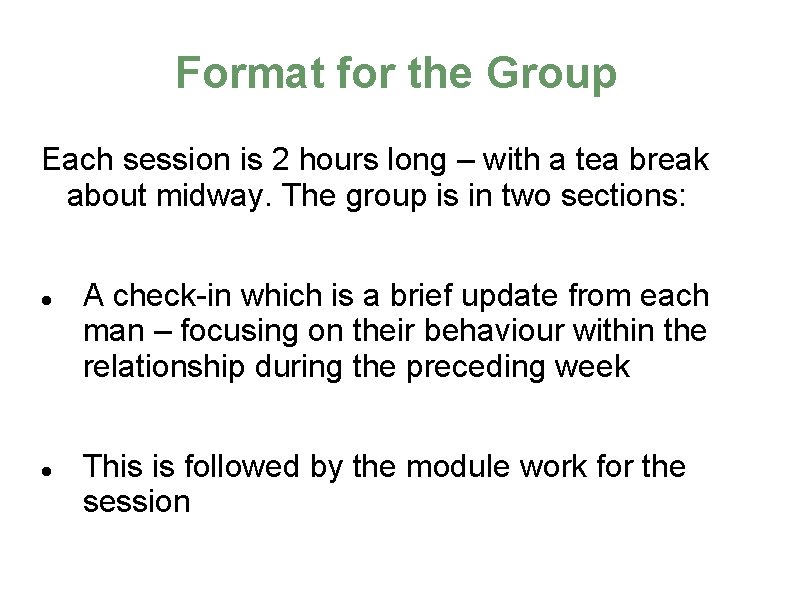 Format for the Group Each session is 2 hours long – with a tea