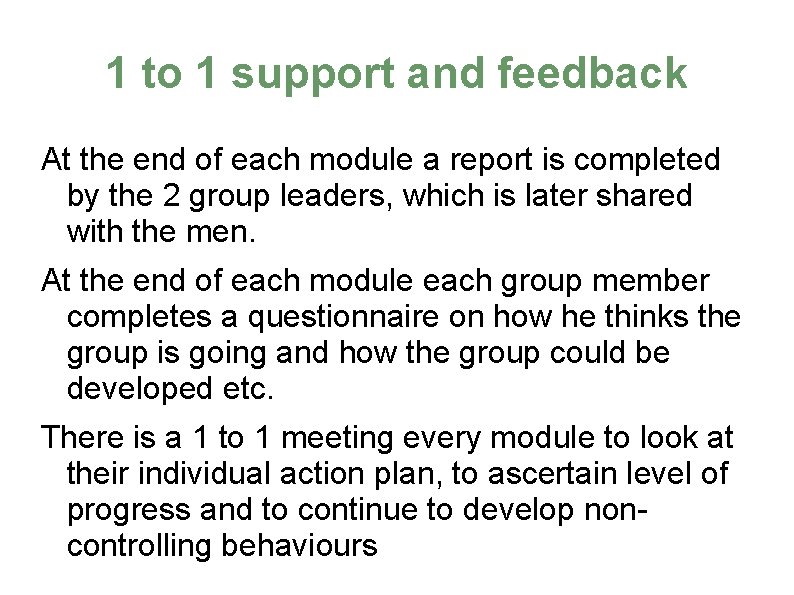 1 to 1 support and feedback At the end of each module a report