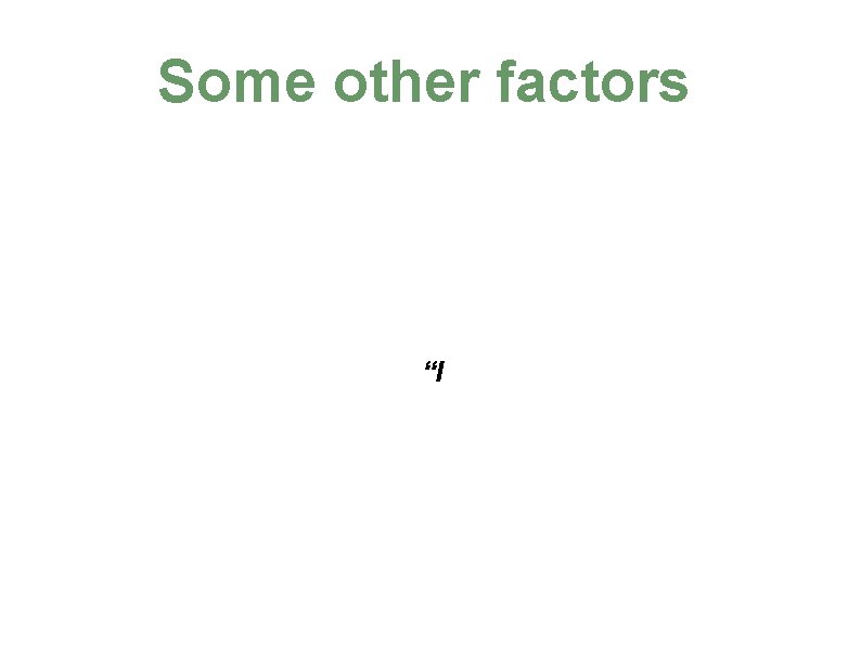Some other factors “I 