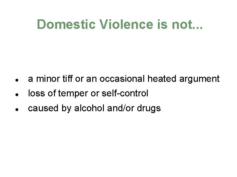 Domestic Violence is not. . . a minor tiff or an occasional heated argument