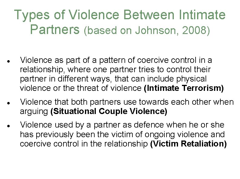 Types of Violence Between Intimate Partners (based on Johnson, 2008) Violence as part of