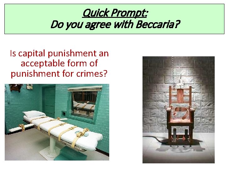 Quick Prompt: Do you agree with Beccaria? Is capital punishment an acceptable form of