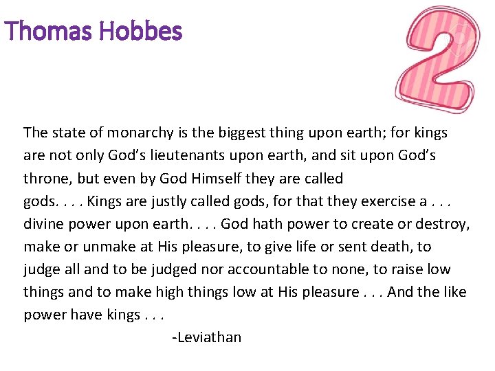 Thomas Hobbes The state of monarchy is the biggest thing upon earth; for kings