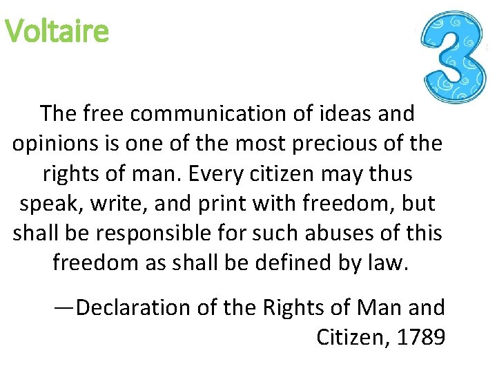 Voltaire The free communication of ideas and opinions is one of the most precious