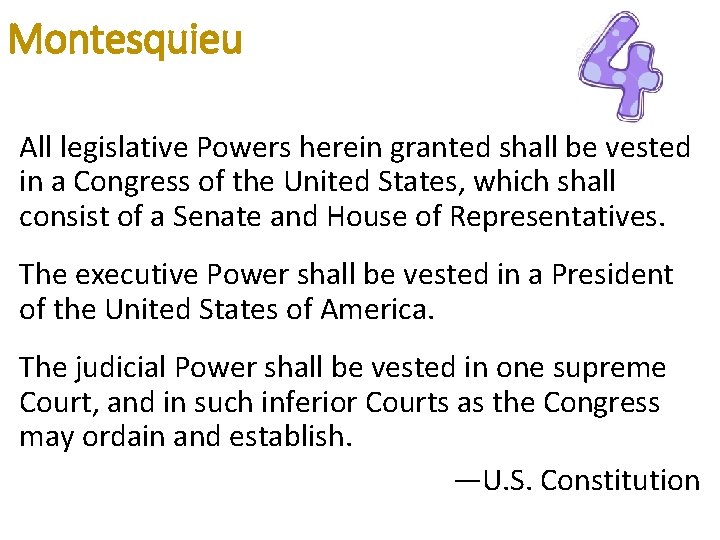 Montesquieu All legislative Powers herein granted shall be vested in a Congress of the