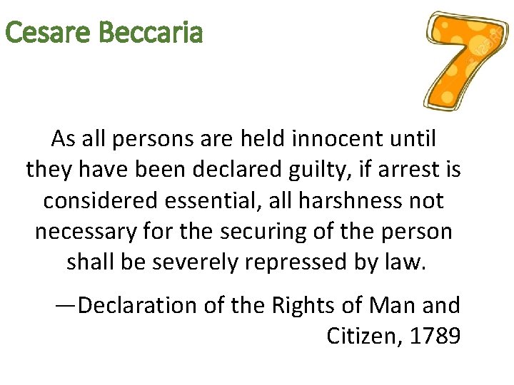 Cesare Beccaria As all persons are held innocent until they have been declared guilty,