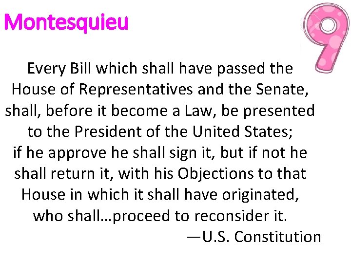 Montesquieu Every Bill which shall have passed the House of Representatives and the Senate,