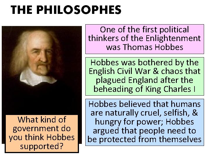 THE PHILOSOPHES One of the first political thinkers of the Enlightenment was Thomas Hobbes