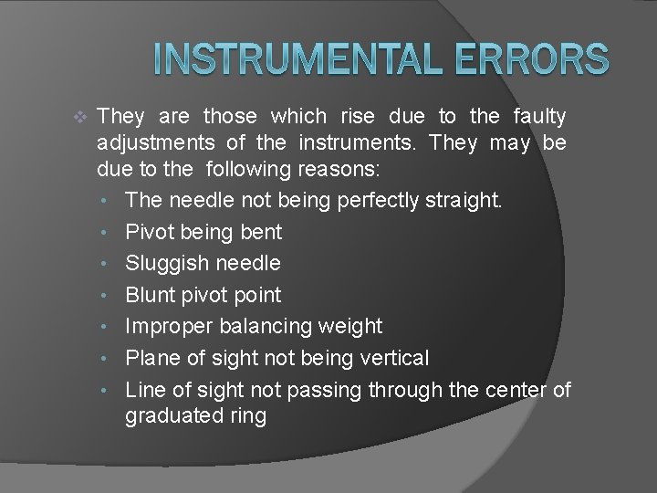  They are those which rise due to the faulty adjustments of the instruments.