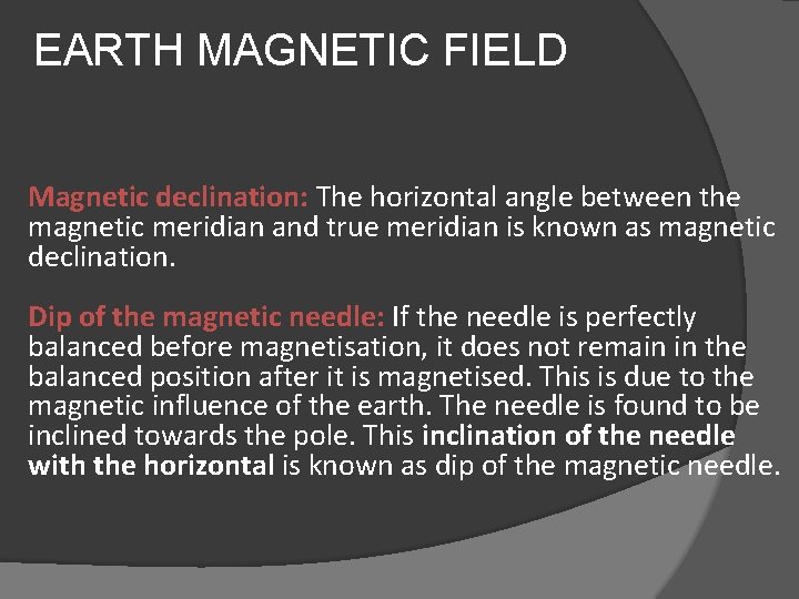 EARTH MAGNETIC FIELD Magnetic declination: The horizontal angle between the magnetic meridian and true