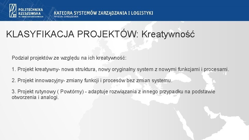 KLASYFIKACJA PROJEKTÓW: Kreatywność Podział projektów ze względu na ich kreatywność: 1. Projekt kreatywny- nowa KLASYFIKACJA PROJEKTÓW: Kreatywność Podział projektów ze względu na ich kreatywność: 1. Projekt kreatywny- nowa