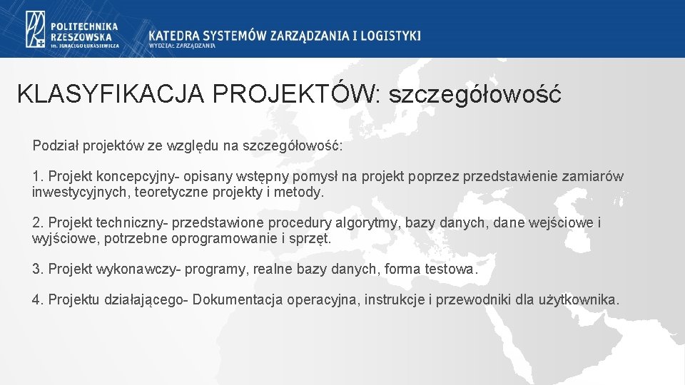 KLASYFIKACJA PROJEKTÓW: szczegółowość Podział projektów ze względu na szczegółowość: 1. Projekt koncepcyjny- opisany wstępny KLASYFIKACJA PROJEKTÓW: szczegółowość Podział projektów ze względu na szczegółowość: 1. Projekt koncepcyjny- opisany wstępny