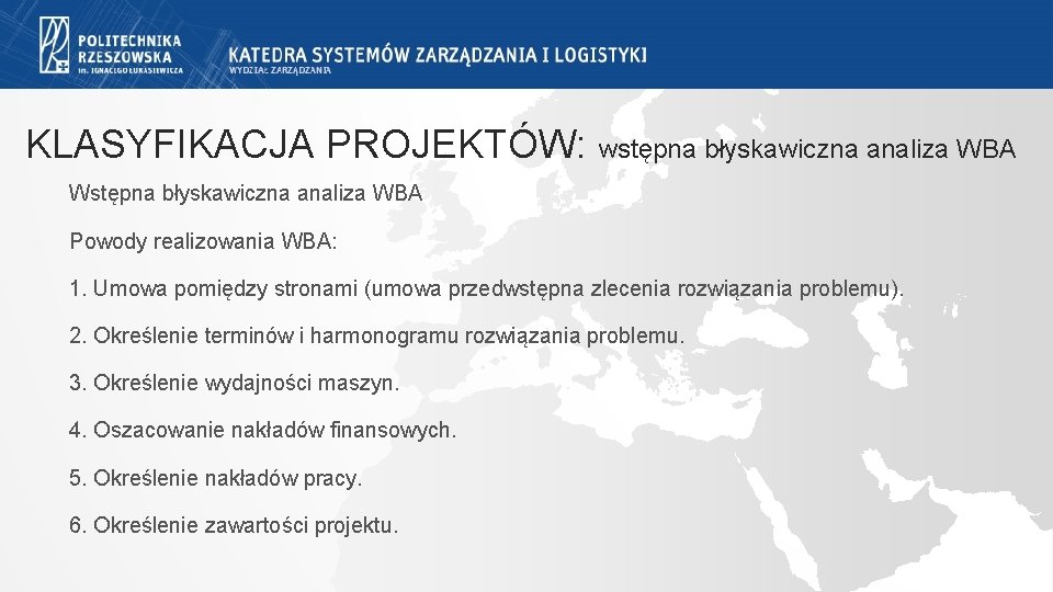 KLASYFIKACJA PROJEKTÓW: wstępna błyskawiczna analiza WBA Wstępna błyskawiczna analiza WBA Powody realizowania WBA: 1. KLASYFIKACJA PROJEKTÓW: wstępna błyskawiczna analiza WBA Wstępna błyskawiczna analiza WBA Powody realizowania WBA: 1.