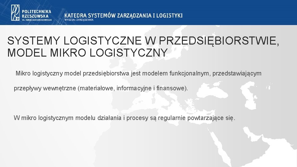 SYSTEMY LOGISTYCZNE W PRZEDSIĘBIORSTWIE, MODEL MIKRO LOGISTYCZNY Mikro logistyczny model przedsiębiorstwa jest modelem funkcjonalnym, SYSTEMY LOGISTYCZNE W PRZEDSIĘBIORSTWIE, MODEL MIKRO LOGISTYCZNY Mikro logistyczny model przedsiębiorstwa jest modelem funkcjonalnym,