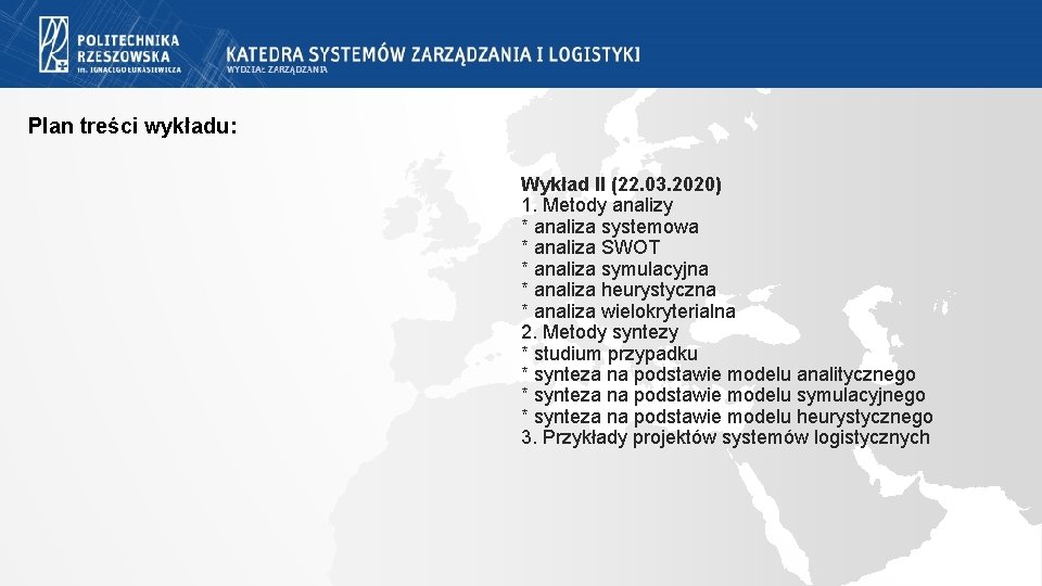 Plan treści wykładu: Wykład II (22. 03. 2020) 1. Metody analizy * analiza systemowa Plan treści wykładu: Wykład II (22. 03. 2020) 1. Metody analizy * analiza systemowa