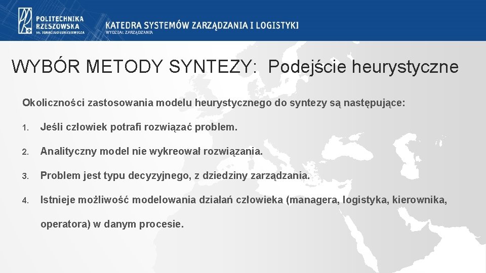 WYBÓR METODY SYNTEZY: Podejście heurystyczne Okoliczności zastosowania modelu heurystycznego do syntezy są następujące: 1. WYBÓR METODY SYNTEZY: Podejście heurystyczne Okoliczności zastosowania modelu heurystycznego do syntezy są następujące: 1.