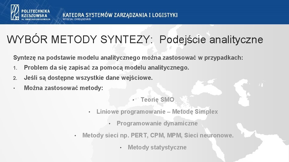 WYBÓR METODY SYNTEZY: Podejście analityczne Syntezę na podstawie modelu analitycznego można zastosować w przypadkach: WYBÓR METODY SYNTEZY: Podejście analityczne Syntezę na podstawie modelu analitycznego można zastosować w przypadkach: