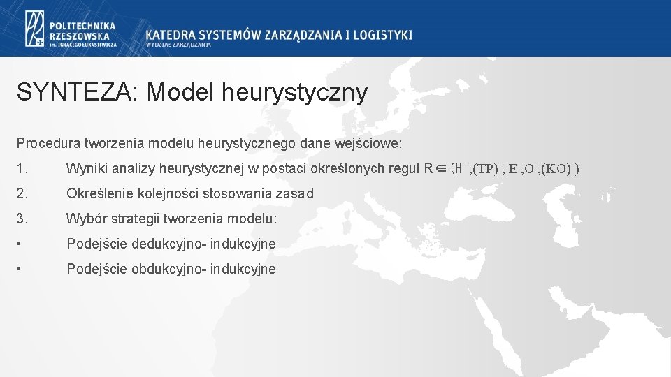 SYNTEZA: Model heurystyczny Procedura tworzenia modelu heurystycznego dane wejściowe: 1. Wyniki analizy heurystycznej w SYNTEZA: Model heurystyczny Procedura tworzenia modelu heurystycznego dane wejściowe: 1. Wyniki analizy heurystycznej w