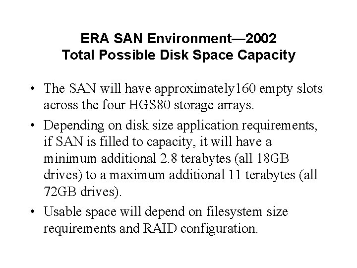 ERA SAN Environment— 2002 Total Possible Disk Space Capacity • The SAN will have