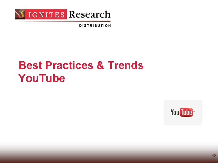 Best Practices & Trends You. Tube 40 