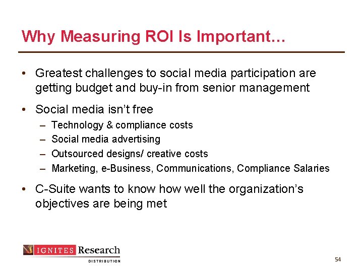 Why Measuring ROI Is Important… • Greatest challenges to social media participation are getting