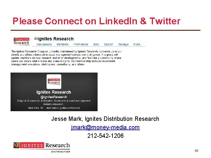 Please Connect on Linked. In & Twitter Jesse Mark, Ignites Distribution Research jmark@money-media. com