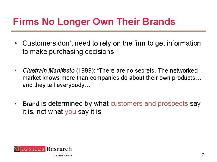 Firms No Longer Own Their Brands • Customers don’t need to rely on the