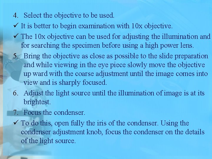 4. Select the objective to be used. ü It is better to begin examination