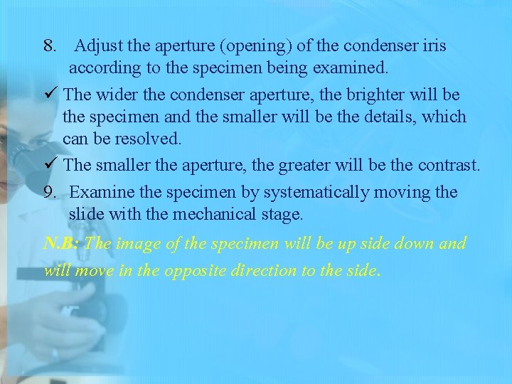 8. Adjust the aperture (opening) of the condenser iris according to the specimen being