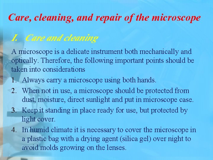 Care, cleaning, and repair of the microscope I. Care and cleaning A microscope is