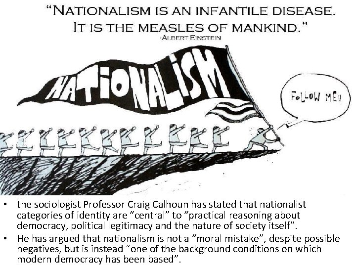 • the sociologist Professor Craig Calhoun has stated that nationalist categories of identity • the sociologist Professor Craig Calhoun has stated that nationalist categories of identity