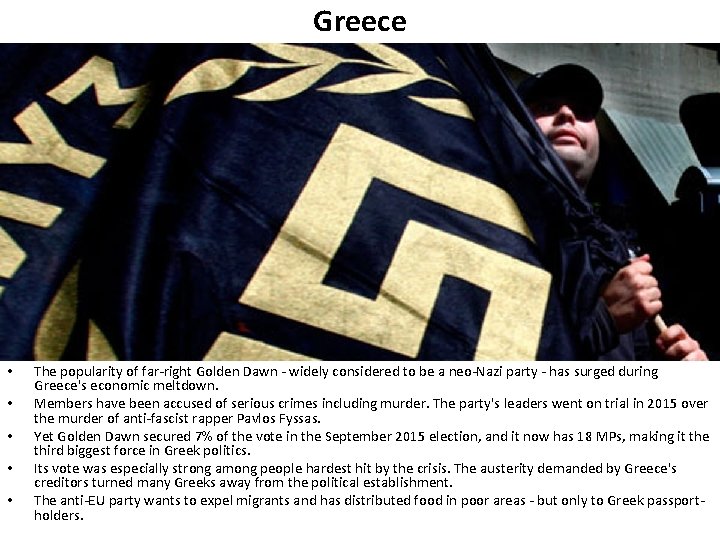 Greece • • • The popularity of far-right Golden Dawn - widely considered to Greece • • • The popularity of far-right Golden Dawn - widely considered to