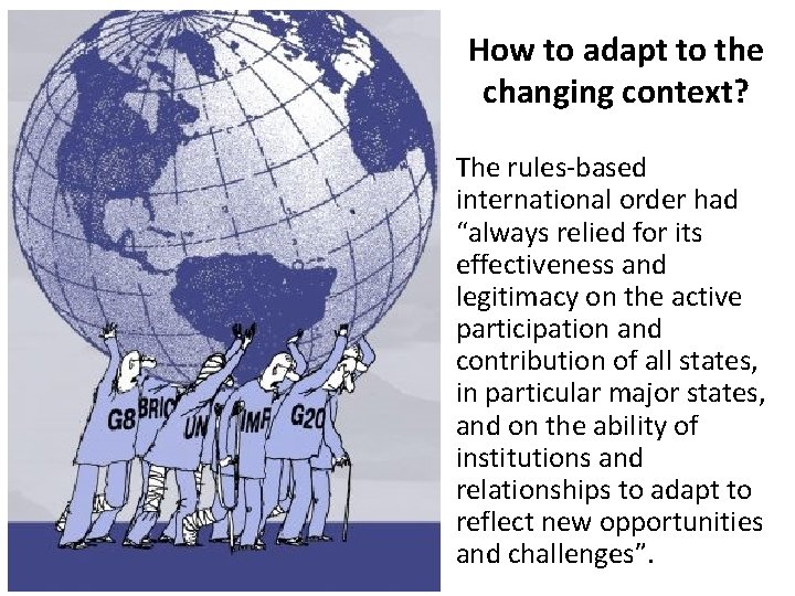 How to adapt to the changing context? The rules-based international order had “always relied How to adapt to the changing context? The rules-based international order had “always relied