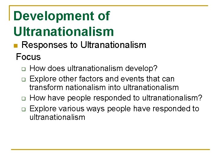 Development of Ultranationalism Responses to Ultranationalism Focus n q q How does ultranationalism develop?