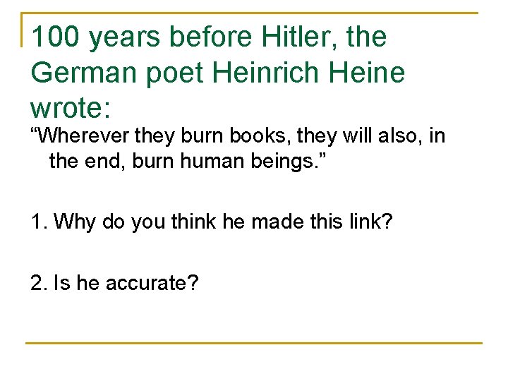 100 years before Hitler, the German poet Heinrich Heine wrote: “Wherever they burn books,