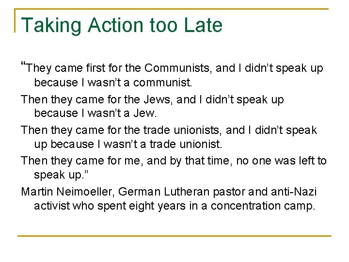 Taking Action too Late “They came first for the Communists, and I didn’t speak