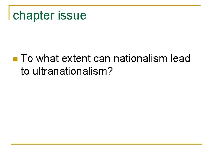 chapter issue n To what extent can nationalism lead to ultranationalism? 