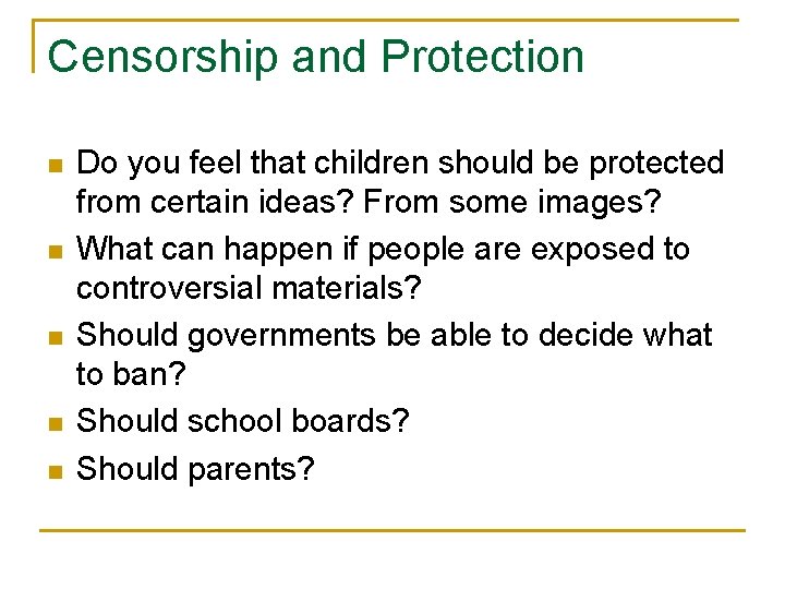 Censorship and Protection n n Do you feel that children should be protected from