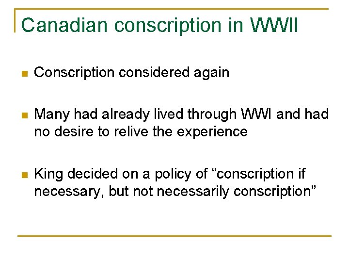Canadian conscription in WWII n Conscription considered again n Many had already lived through