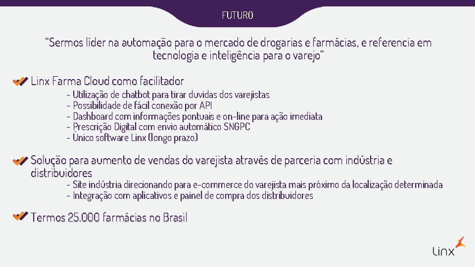 FUTURO “Sermos líder na automação para o mercado de drogarias e farmácias, e referencia