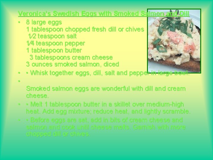 Veronica’s Swedish Eggs with Smoked Salmon and Dill • 8 large eggs 1 tablespoon