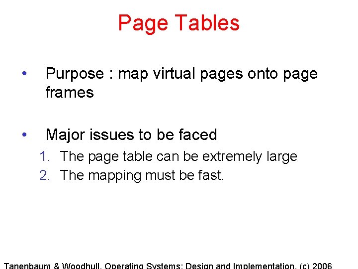 Page Tables • Purpose : map virtual pages onto page frames • Major issues Page Tables • Purpose : map virtual pages onto page frames • Major issues