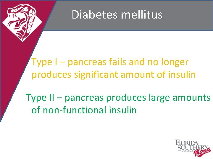 Diabetes mellitus Type I – pancreas fails and no longer produces significant amount of