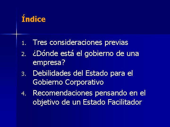 Índice 1. 2. 3. 4. Tres consideraciones previas ¿Dónde está el gobierno de una