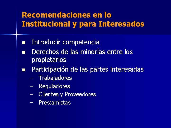 Recomendaciones en lo Institucional y para Interesados n n n Introducir competencia Derechos de