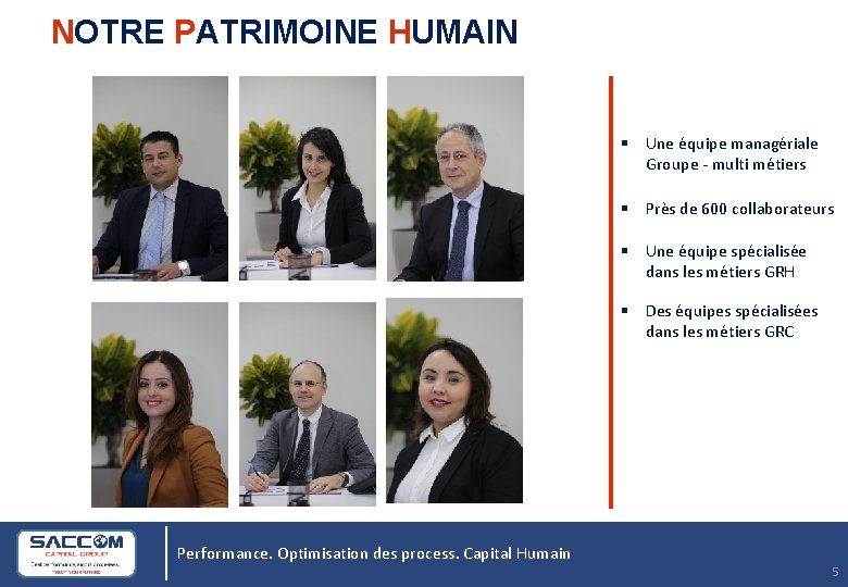 NOTRE PATRIMOINE HUMAIN § Une équipe managériale Groupe - multi métiers § Près de