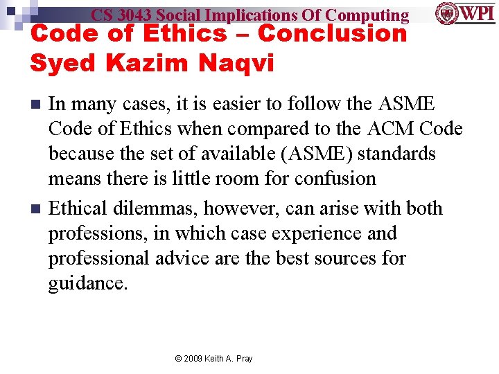 CS 3043 Social Implications Of Computing Code of Ethics – Conclusion Syed Kazim Naqvi